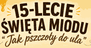 Napis 15-lecie �wi�ta miodu 'Jak Pszczo�y do Ula'